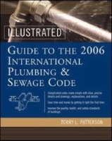 Illustrated Guide to the 2006 International Plumbing and Sewage Codes (Illustrated Guide to the International Plumbing & Sewage Code) артикул 1224a.